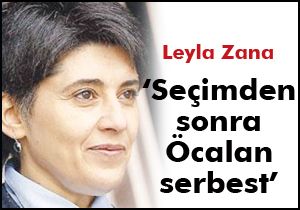 Leyla Zana: ‘Seçimden sonra Öcalan serbest’